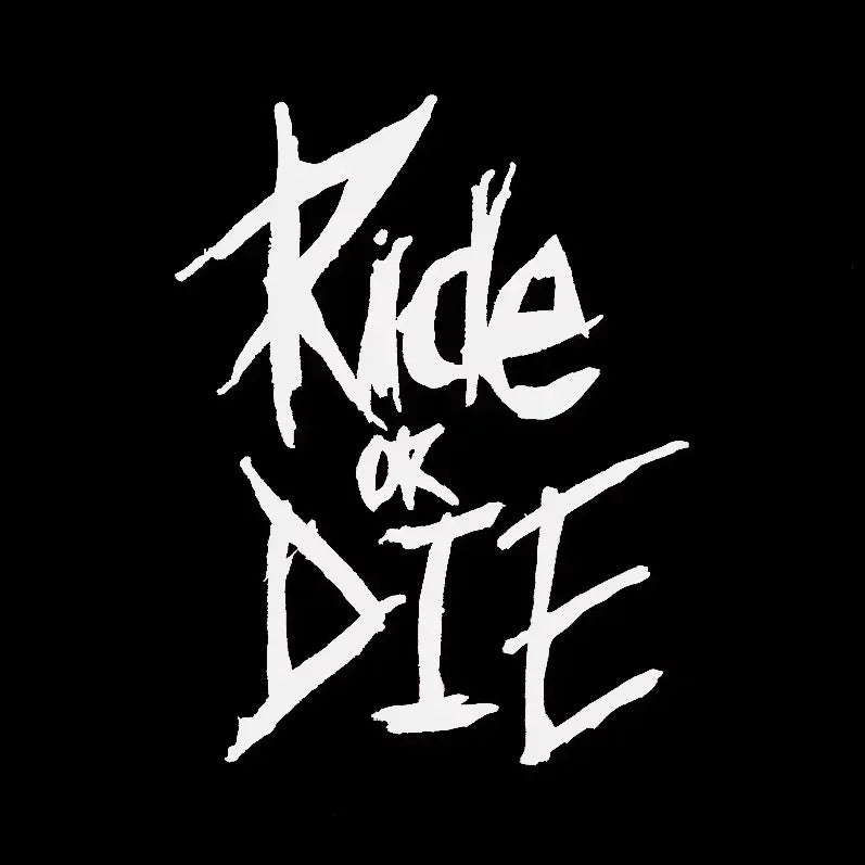 Ride or Die Sticker